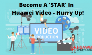 Become a Star in Huawei Video