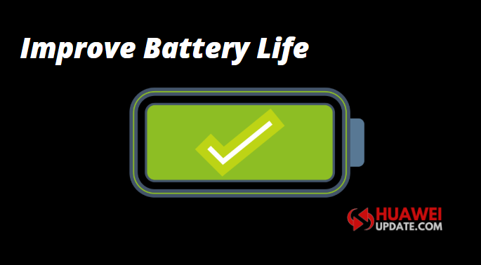 Improve Huawei devices battery life