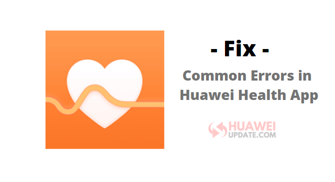 fix Common Errors in Huawei Health App