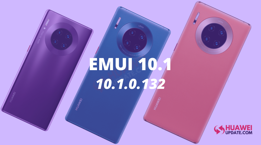 Huawei Mate 30 Series EMUI 10.1.0.132