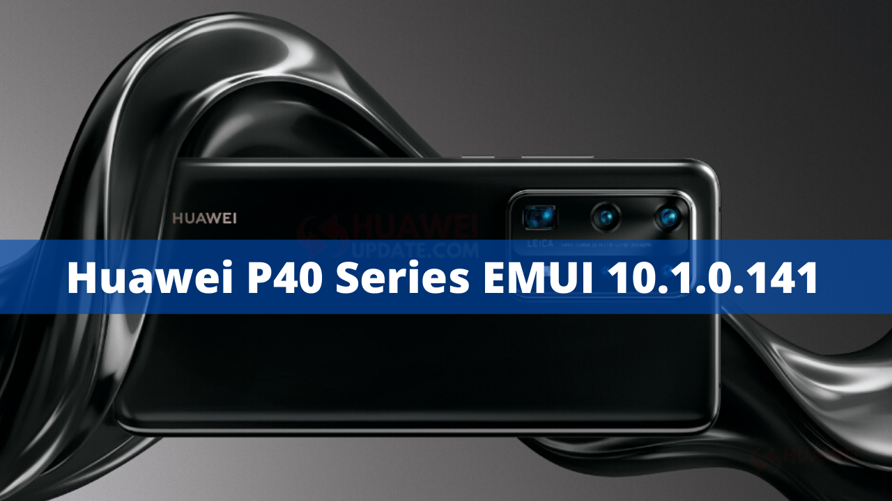 Huawei P40 Series EMUI 10.1.0.141