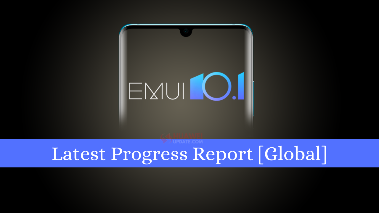 Latest EMUI 10.1 update progress report for global market