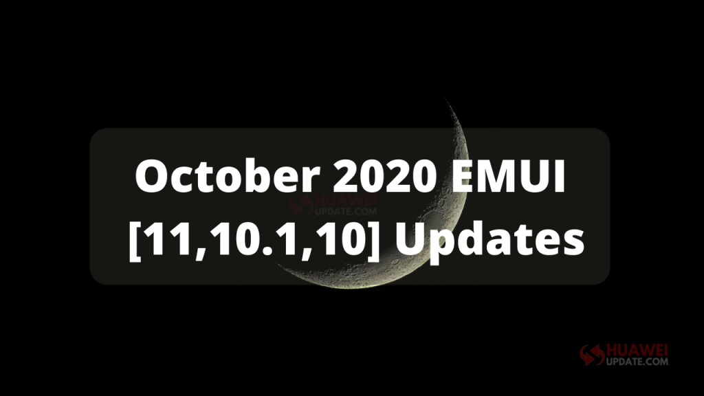 October 2020 EMUI 11, EMUI 10.1 and EMUI 10 Updates