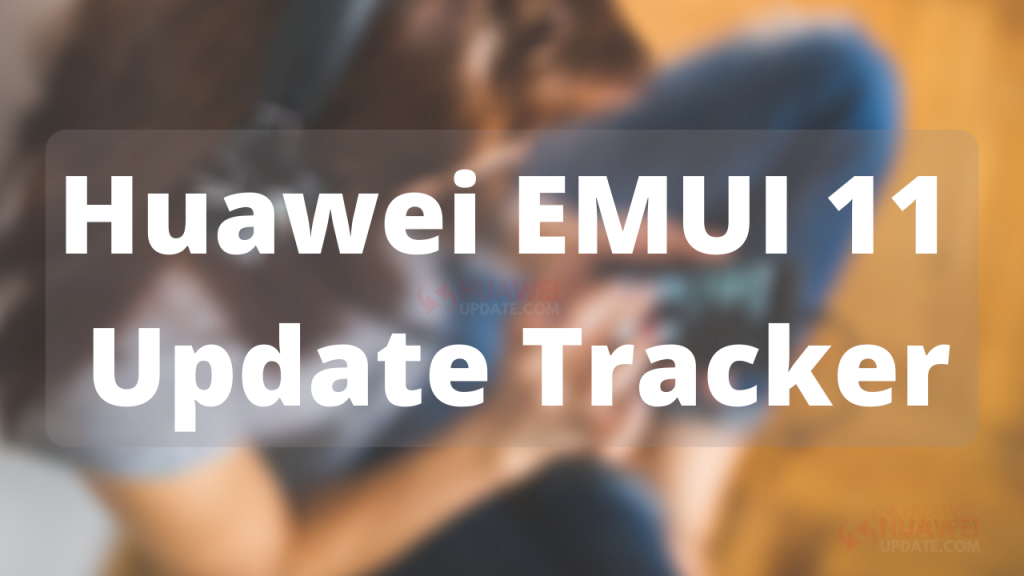 Huawei EMUI 11 Update Tracker