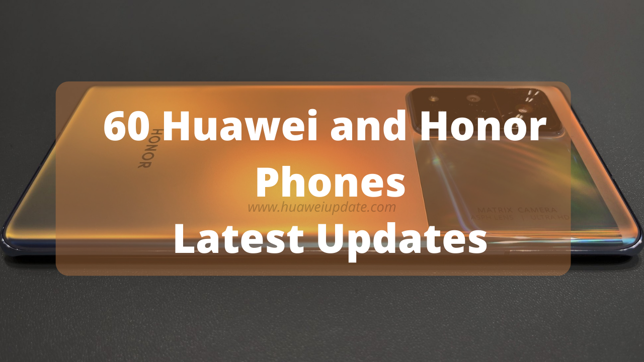 Huawei and Honor Phone Update