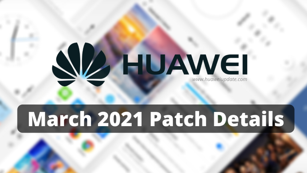 March 2021 EMUI security patch details released