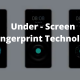 Under-screen fingerprint technology