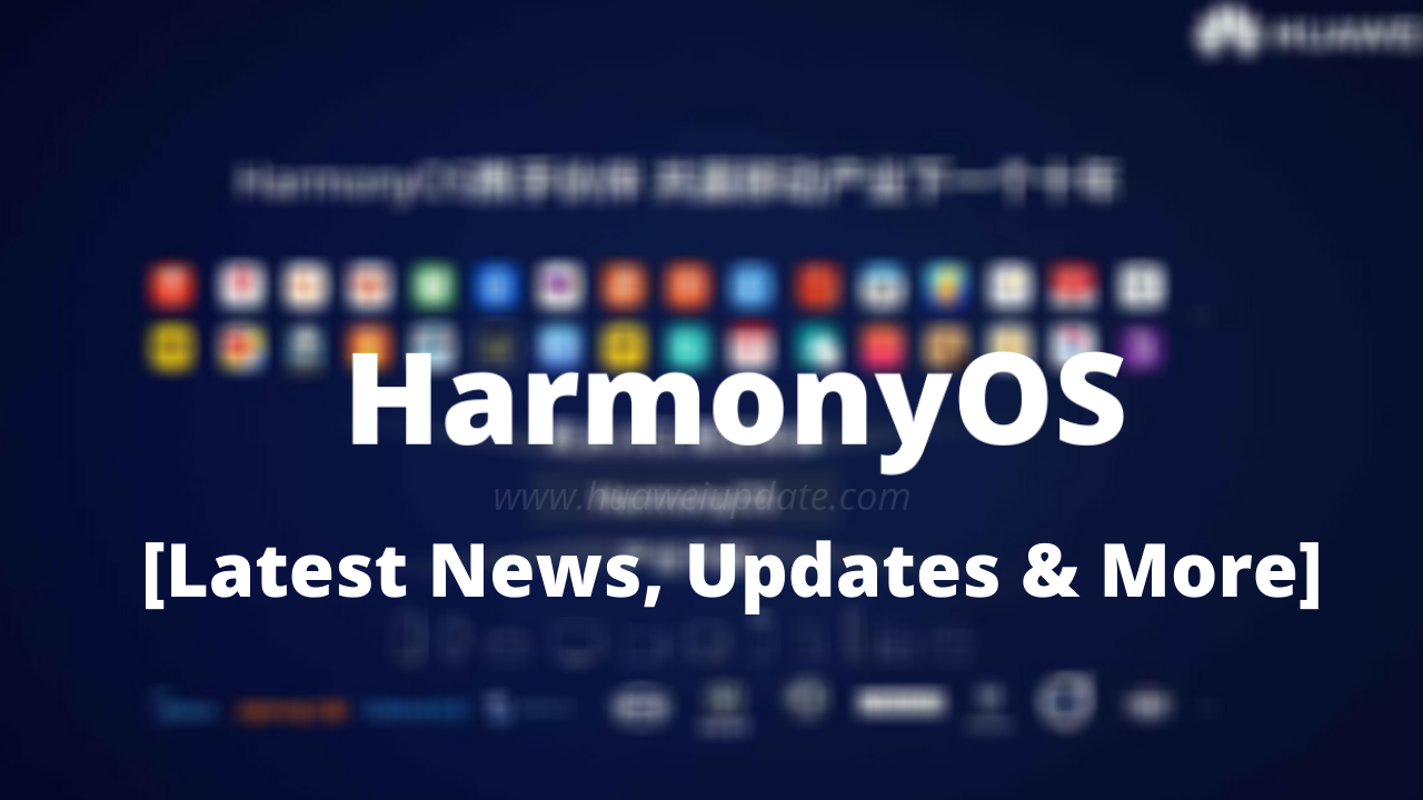 HarmonyOS 2.0 Eligible Devices, Updates, News and More
