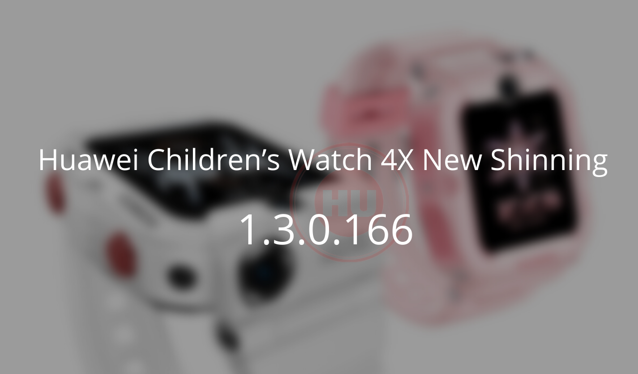 Huawei Children Watch 4X New Shinning Nov 2021 update