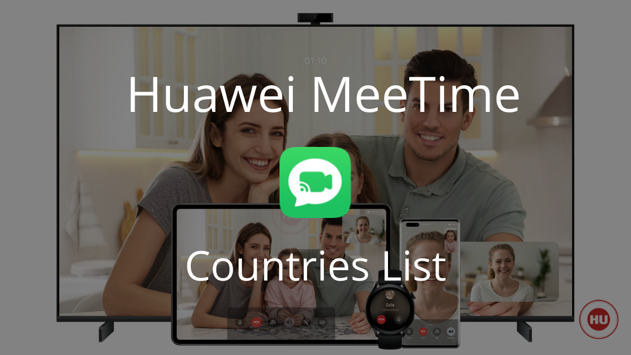 Huawei MeeTime Supported Countries List