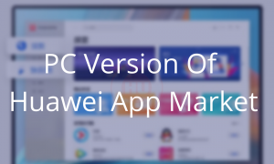 PC Version Of Huawei App Market