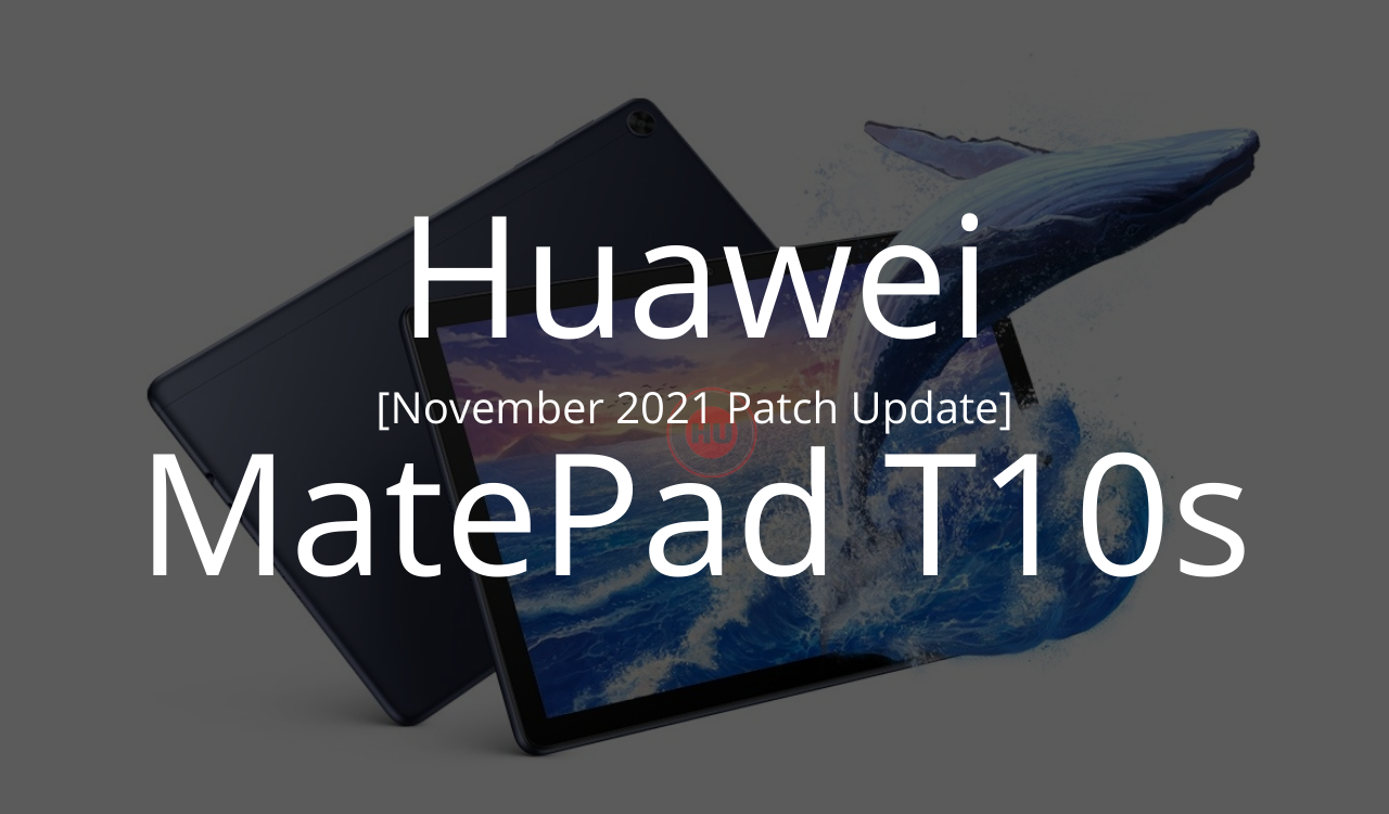 Huawei MatePad T10s November 2021 Patch Update