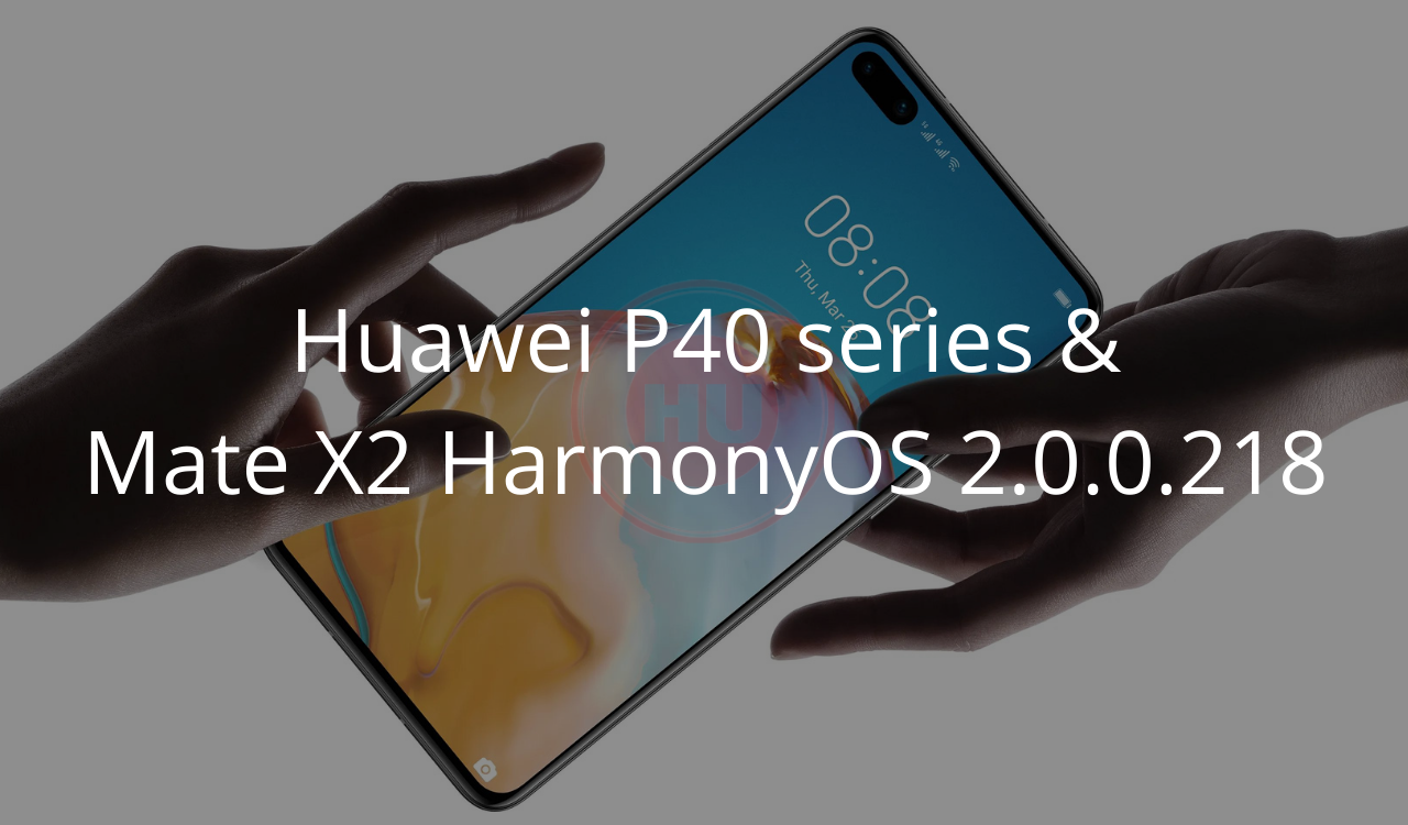 Huawei P40 series HarmonyOS 2.0.0.218