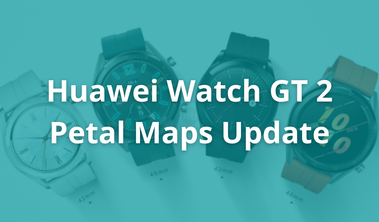 Huawei Watch GT 2 December 2021 Petal Maps Update
