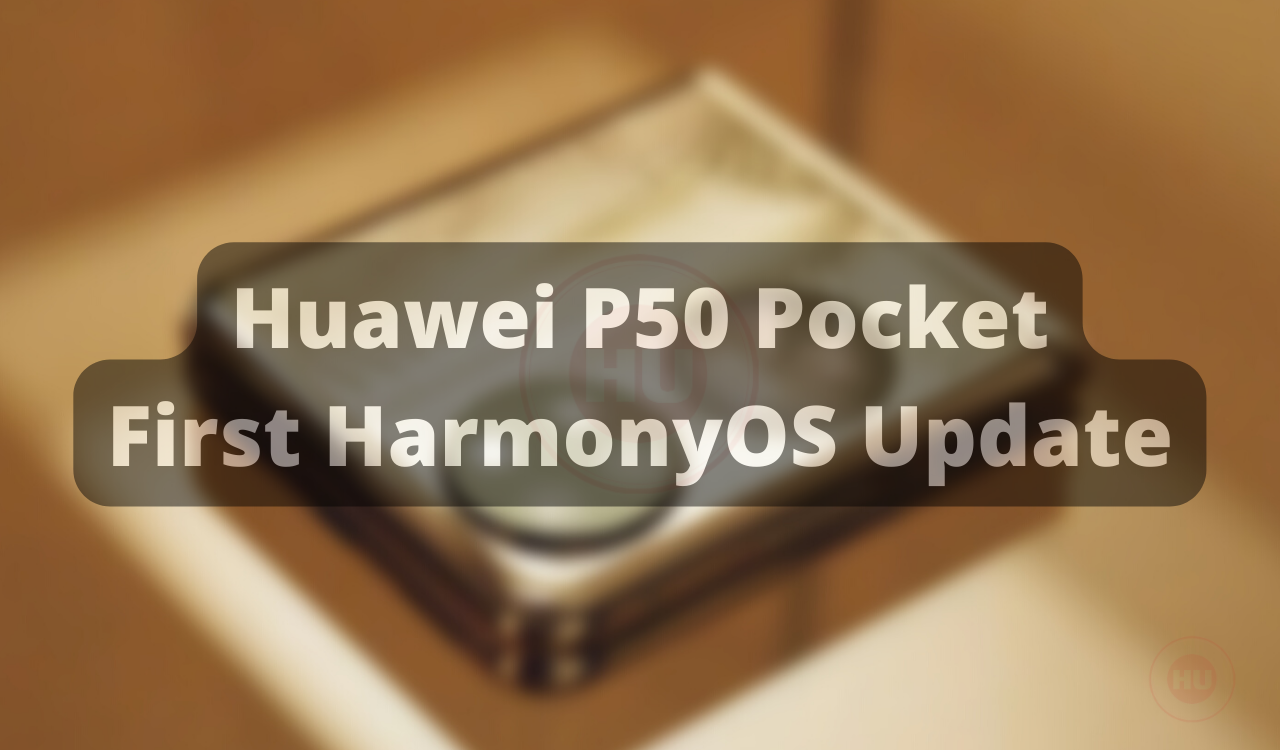 Huawei P50 Pocket First HarmonyOS 2.0.1.121 Update