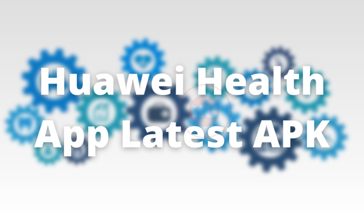 Download the latest Huawei Health App