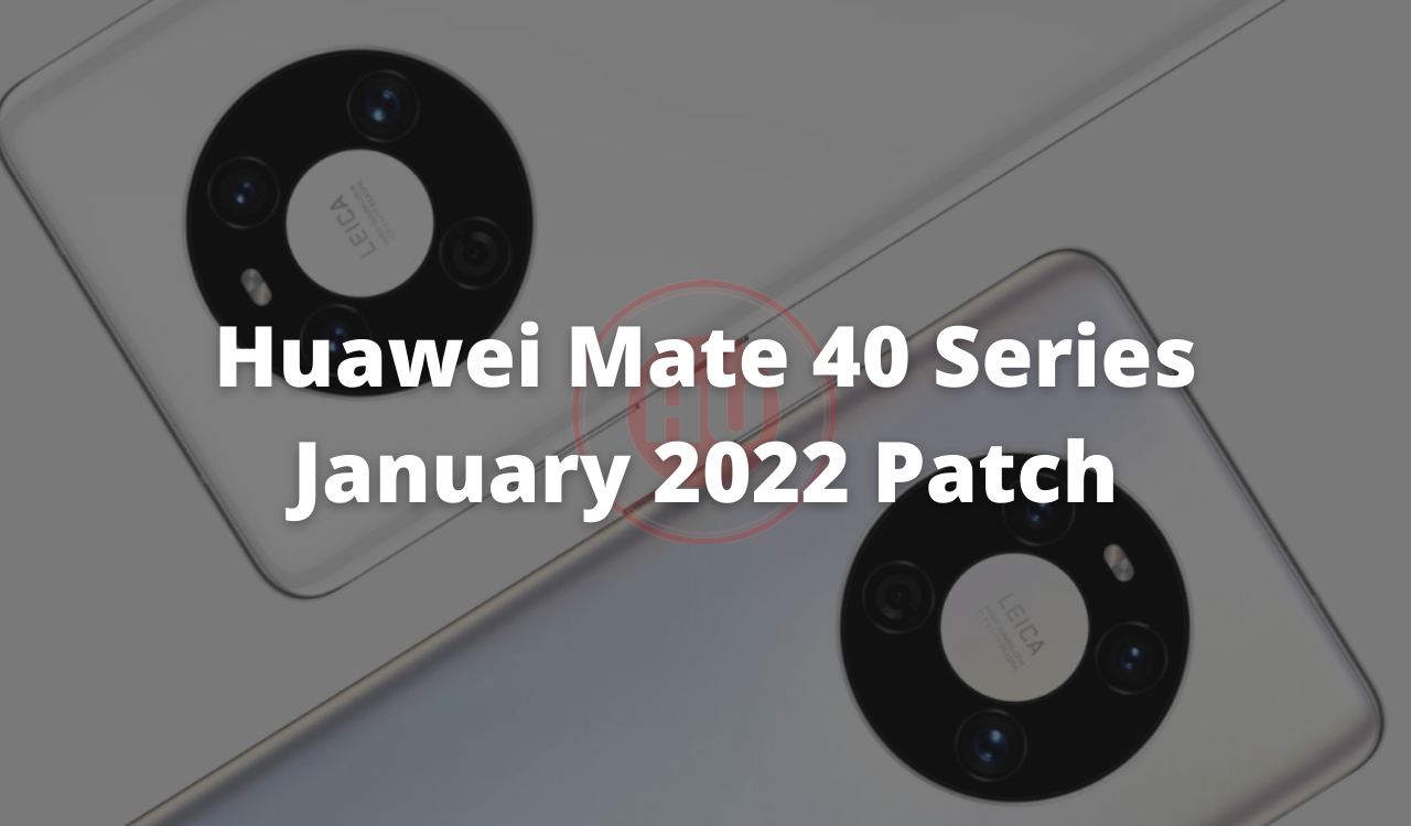 Huawei Mate 40 Series January 2022 Patch
