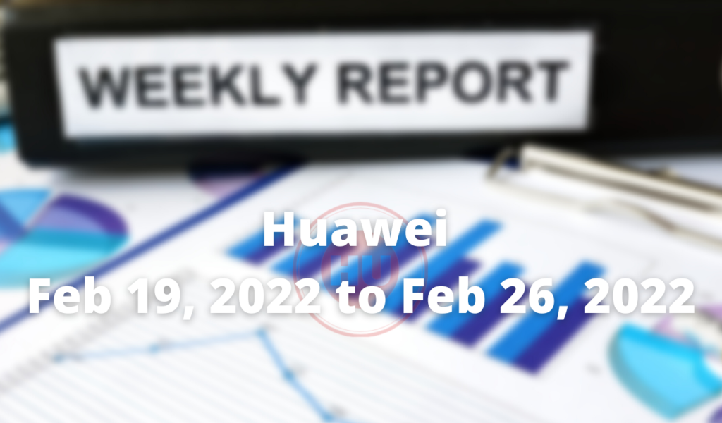 Huawei Weekly Update February 19, 2022 to February 26, 2022
