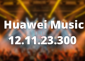 12.11.23.300 Huawei Music App