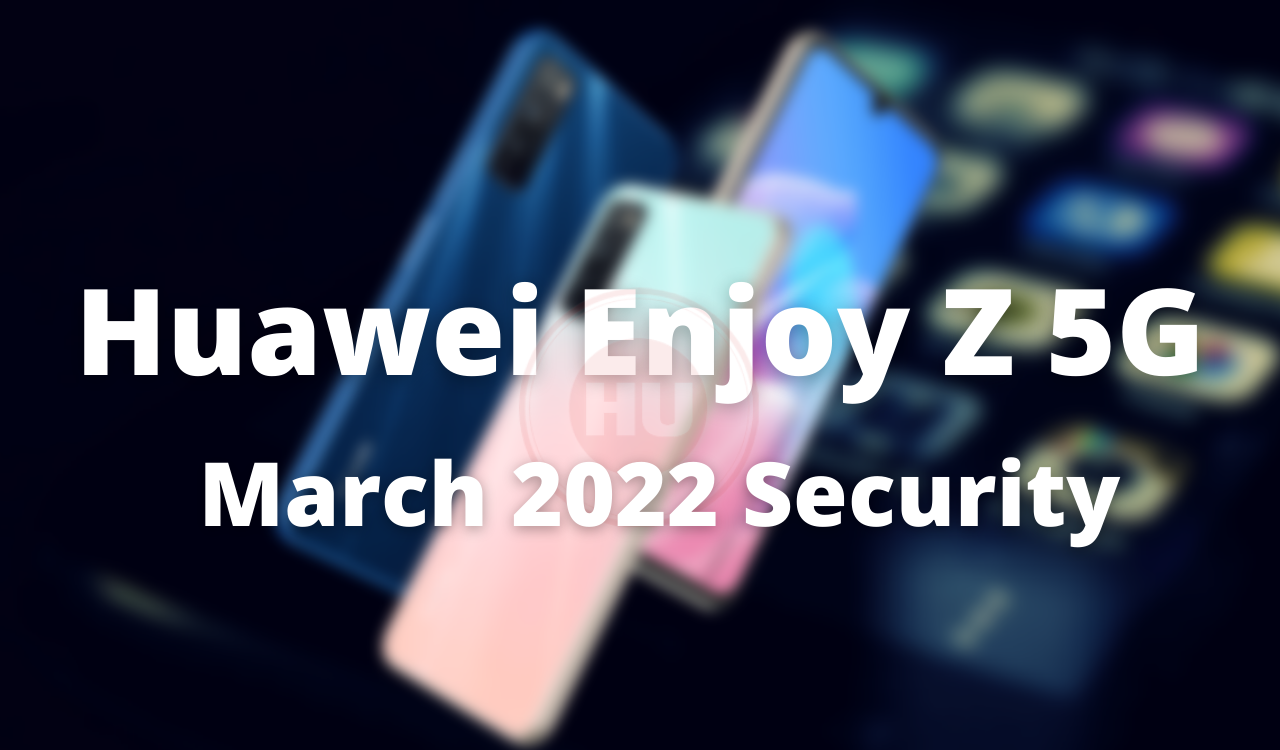Enjoy Z 5G March 2022 Patch Update