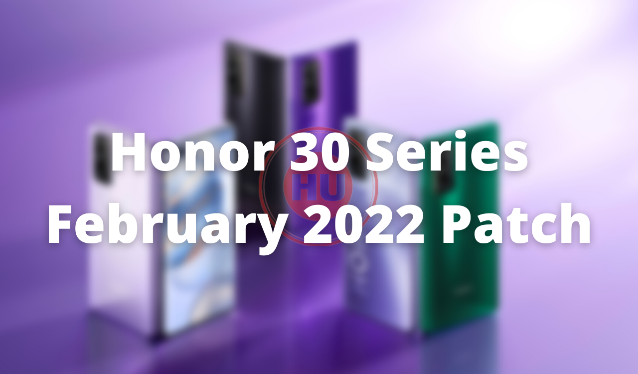 Honor 30 Series February 2022 security patch update