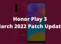 Honor Play 3 March 2022 patch update