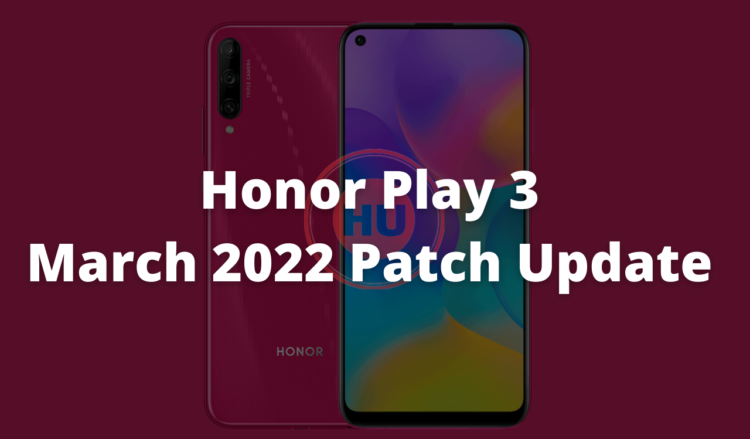 Honor Play 3 March 2022 patch update