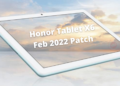 Honor Tablet X6 February 2022 security update