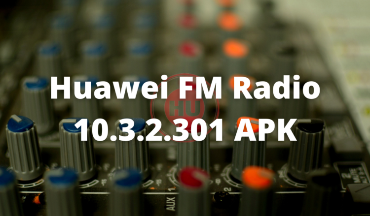 Huawei FM Radio 10.3.2.301 APK