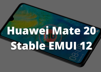 Huawei Mate 20 Stable EMUI 12 Changelog