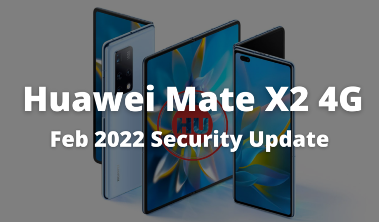 Huawei Mate X2 4G February 2022 security patch