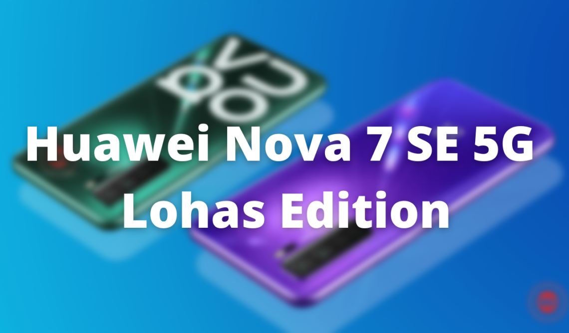 Huawei Nova 7 SE 5G Lohas Edition March 2022 security patch pushing out