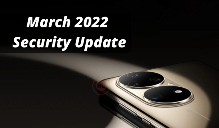 Huawei P50 Pro March 2022 security update