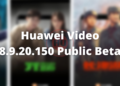 Huawei Video 8.9.20.150 public beta update