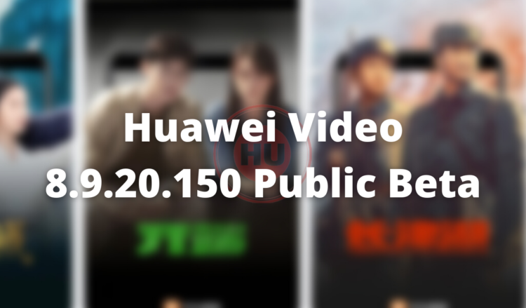 Huawei Video 8.9.20.150 public beta update