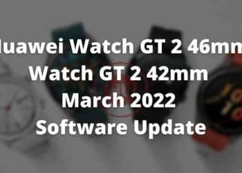 Huawei Watch GT 2 46mm and 42mm March 2022 software update