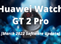 Huawei Watch GT 2 Pro March 2022 software update