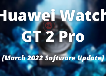 Huawei Watch GT 2 Pro March 2022 software update