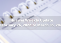 Huawei Weekly Update - February 26, 2022 to March 05, 2022 (1)