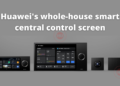 Huawei's whole-house smart central control screen