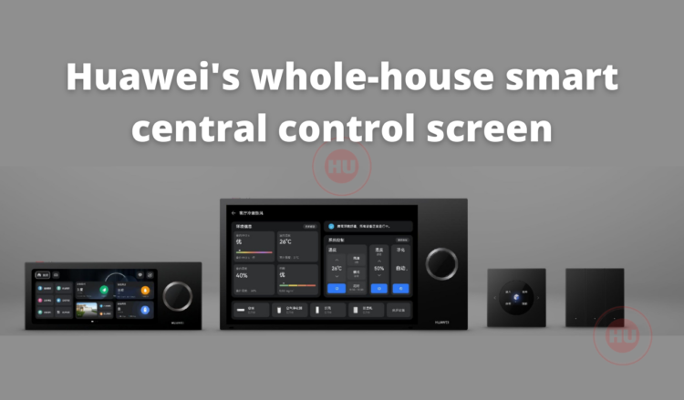 Huawei's whole-house smart central control screen