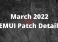 March 2022 EMUI Patch Details