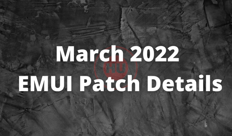 March 2022 EMUI Patch Details