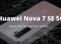 Nova 7 SE 5G March 2022 security update