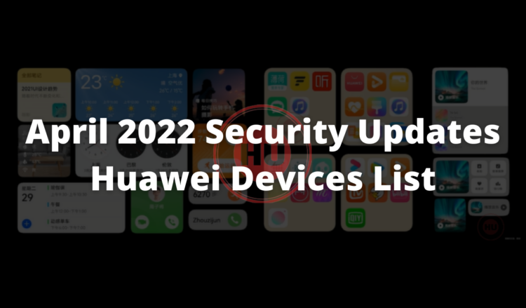 April 2022 security update Huawei devices