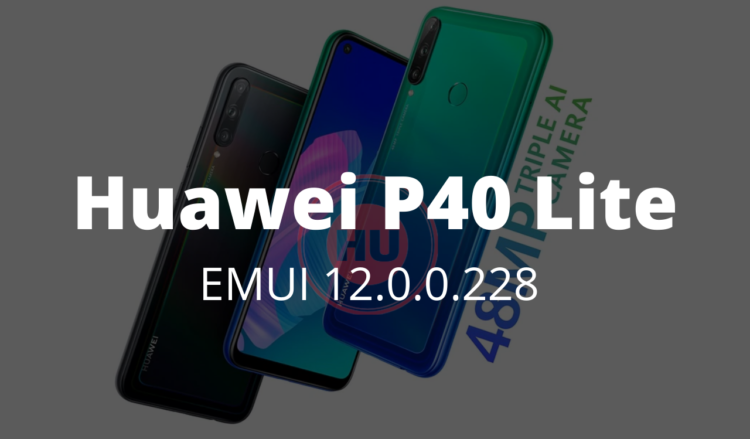 HUAWEI P40 LITE EMUI 12.0.0.228 CHANGELOG