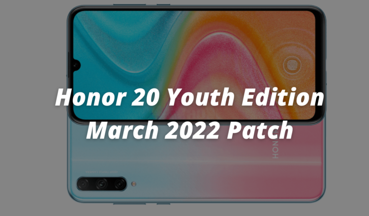 Honor 20 Youth Edition March 2022 patch
