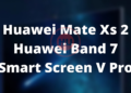 Huawei Mate Xs 2, Huawei Band 7, Smart Screen V Pro