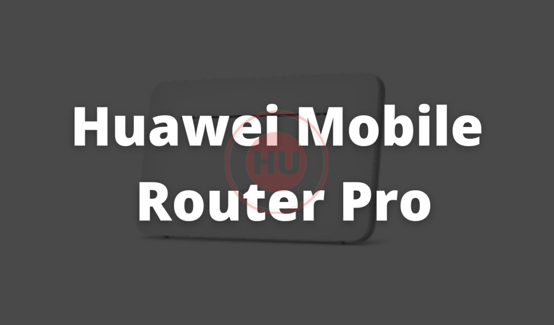 Huawei Mobile Router Pro released - HU