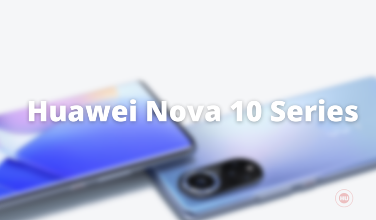 Huawei Nova 10 series update